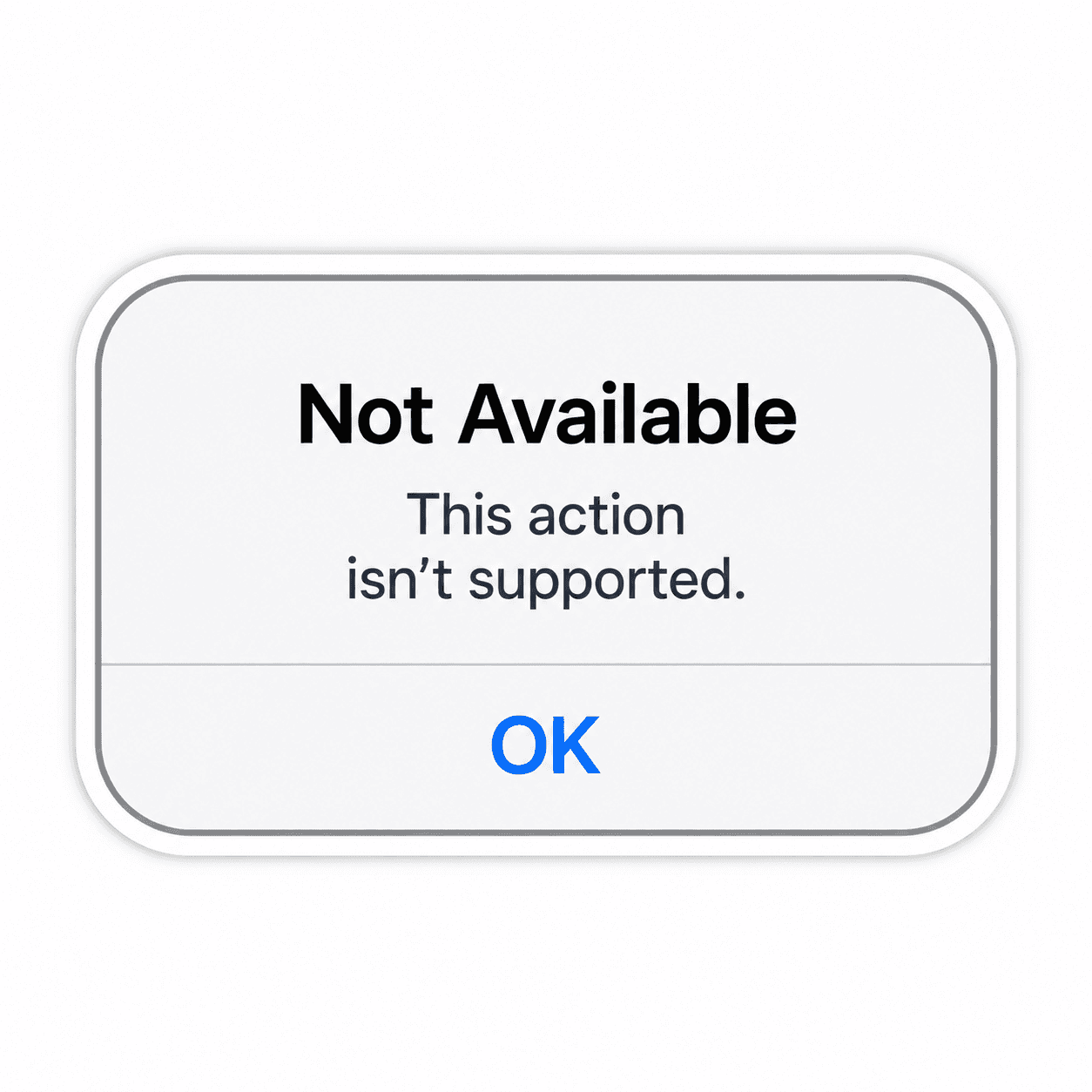 An iOS alert: Not Available. This action isn’t supported.